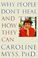 Why People Don't Heal and How They Can - by Caroline Myss Ph D  HypeopledonthealbyCarolineMyss-vi